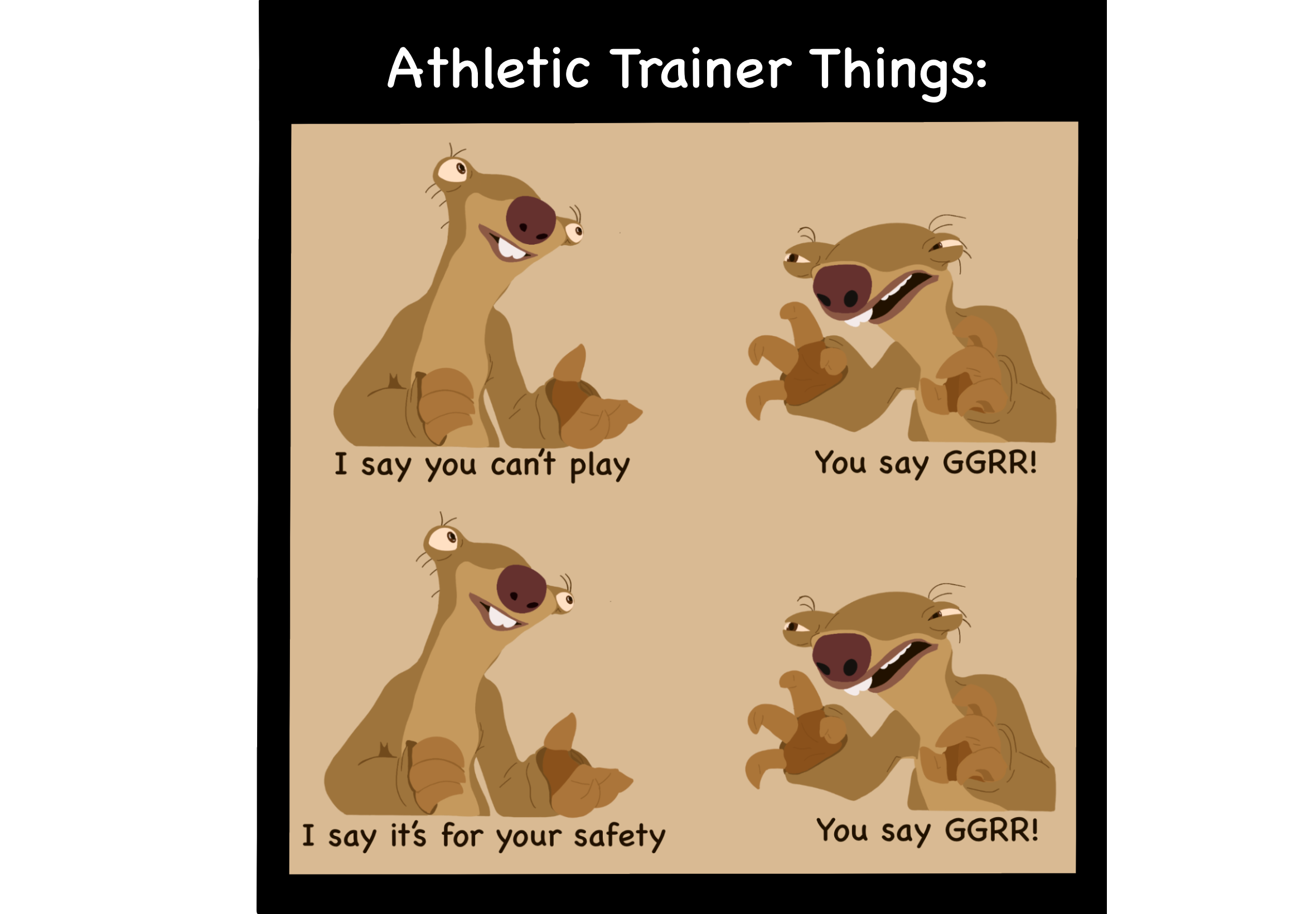 Athletic Trainer Things sticker with Sid the Sloth meme - I say you can't play, you say GGRR, I say it's for your safety, you say GGRR